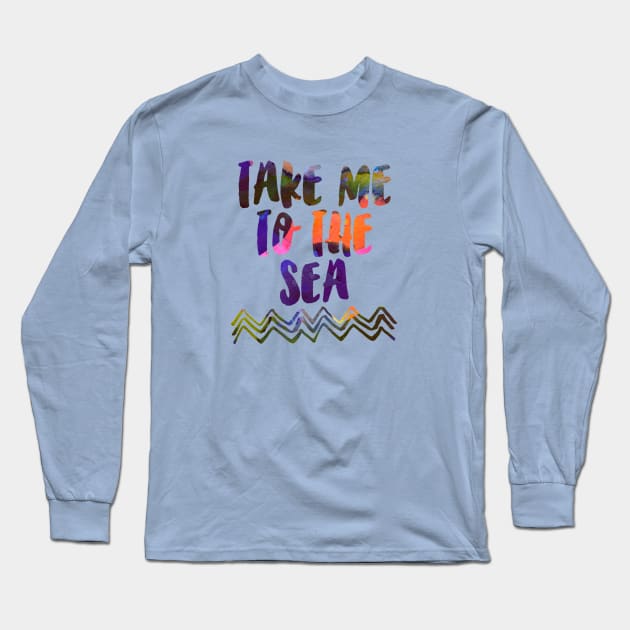 Take Me to The Sea Long Sleeve T-Shirt by ninoladesign